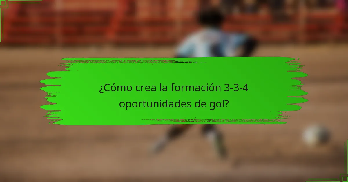 ¿Cómo crea la formación 3-3-4 oportunidades de gol?