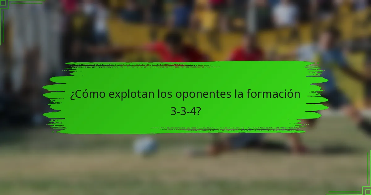 ¿Cómo explotan los oponentes la formación 3-3-4?