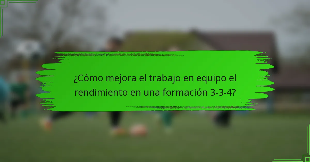 ¿Cómo mejora el trabajo en equipo el rendimiento en una formación 3-3-4?