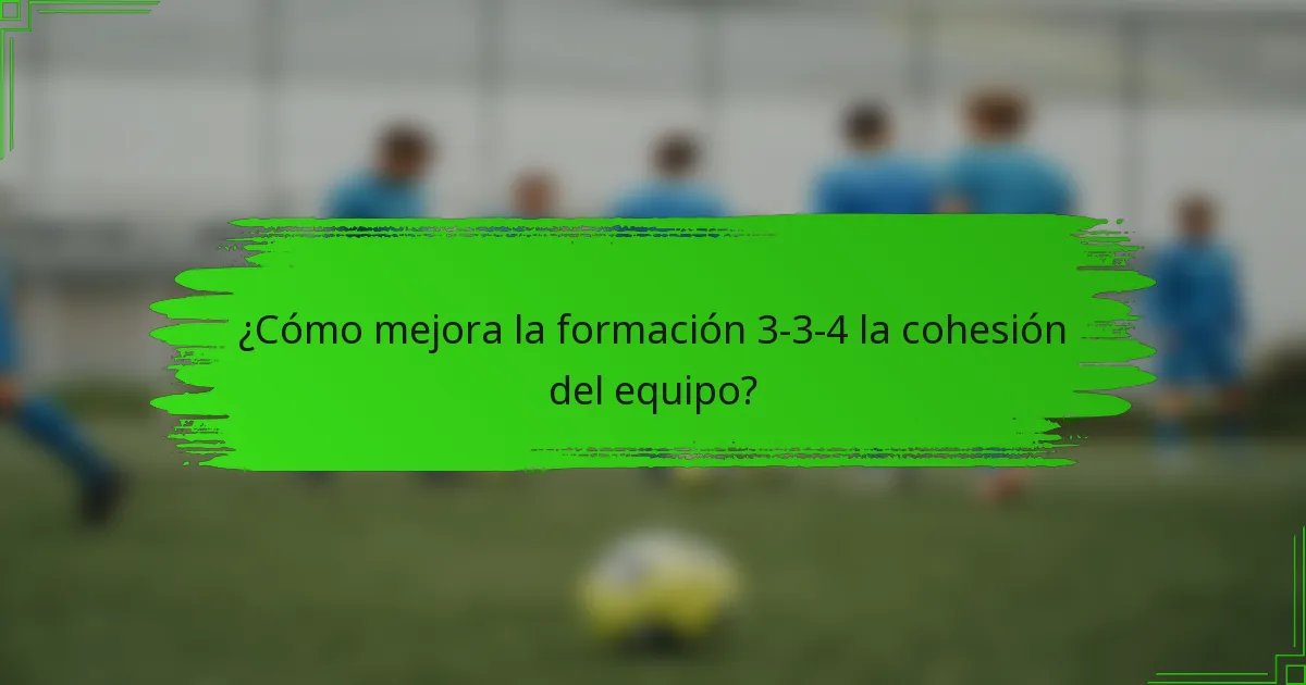 ¿Cómo mejora la formación 3-3-4 la cohesión del equipo?