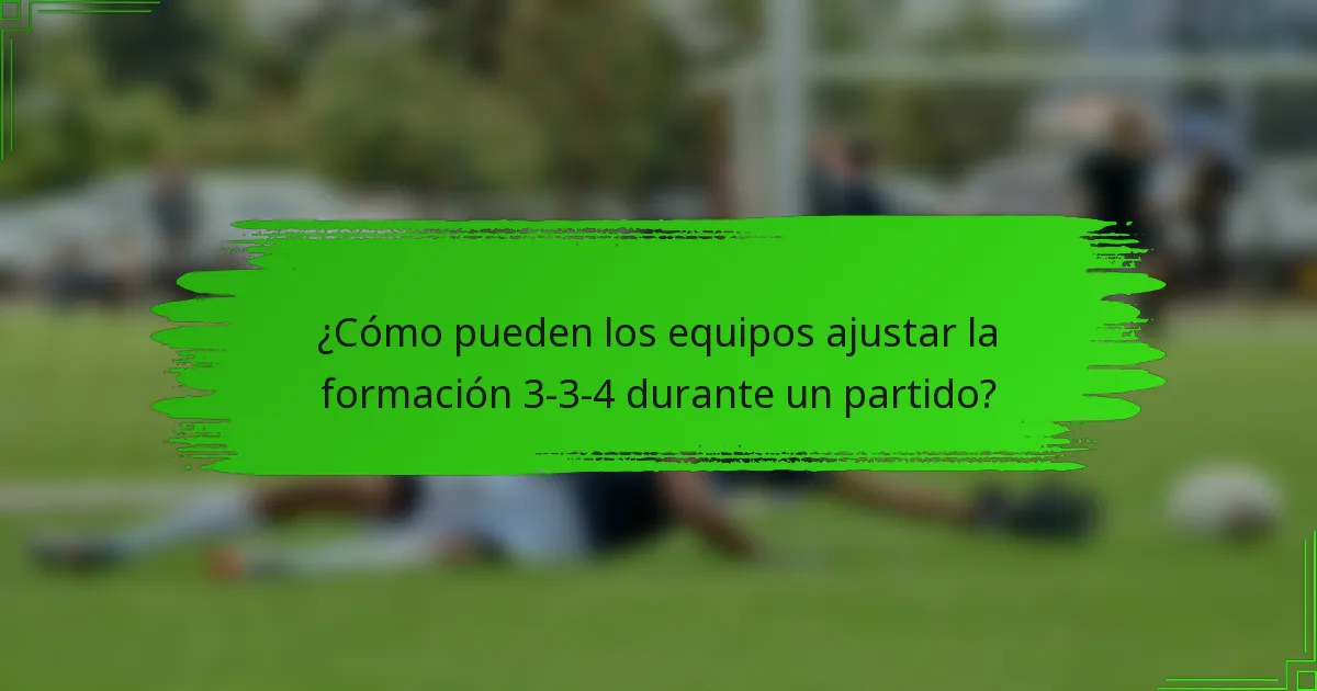 ¿Cómo pueden los equipos ajustar la formación 3-3-4 durante un partido?