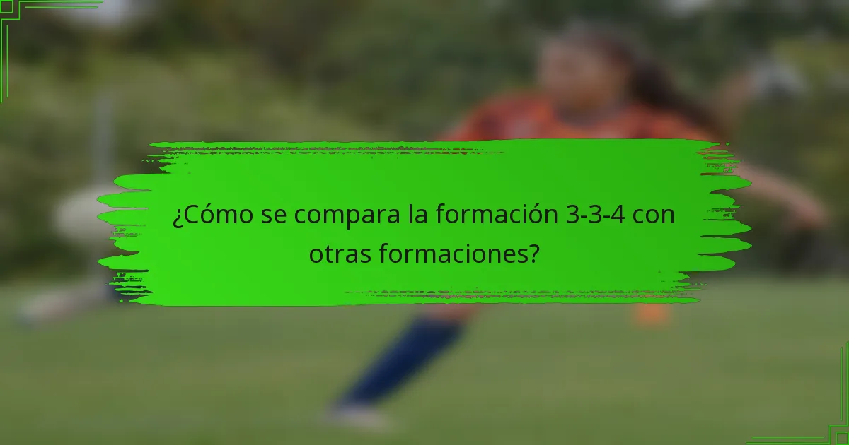 ¿Cómo se compara la formación 3-3-4 con otras formaciones?
