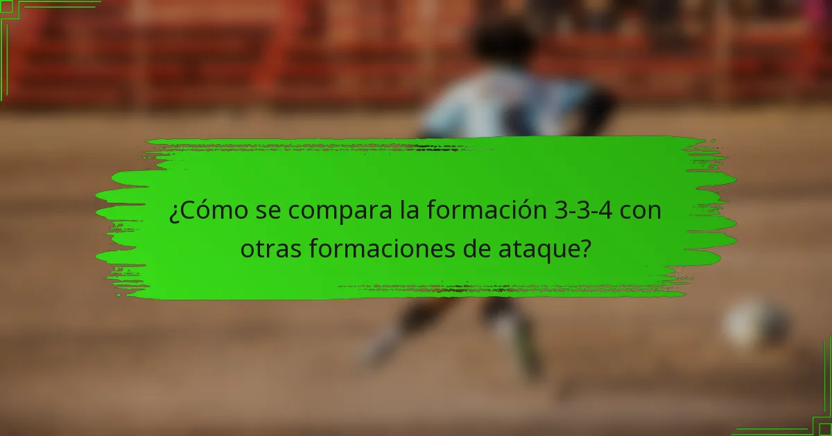 ¿Cómo se compara la formación 3-3-4 con otras formaciones de ataque?
