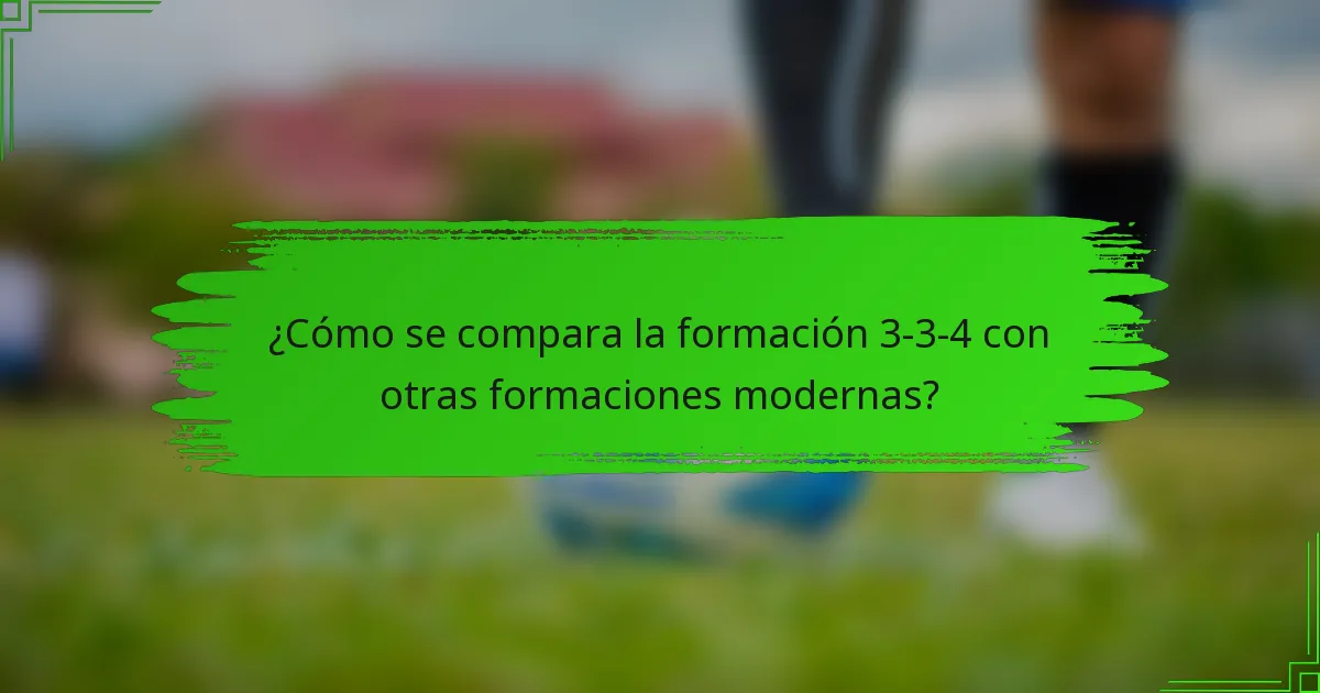 ¿Cómo se compara la formación 3-3-4 con otras formaciones modernas?