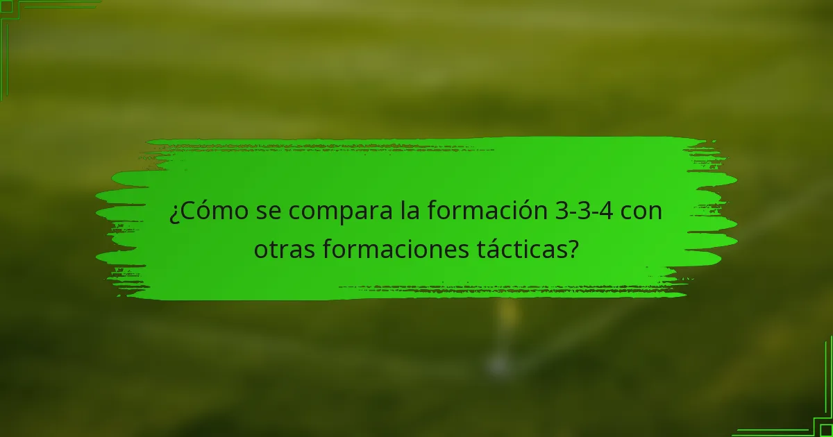 ¿Cómo se compara la formación 3-3-4 con otras formaciones tácticas?
