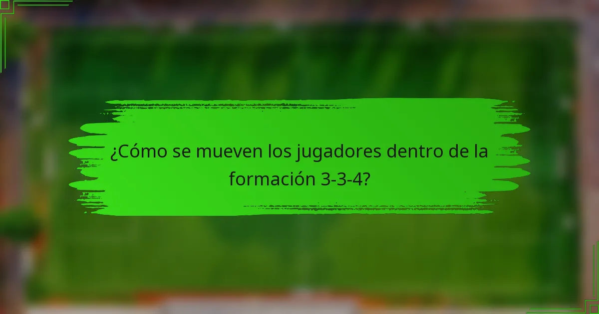 ¿Cómo se mueven los jugadores dentro de la formación 3-3-4?