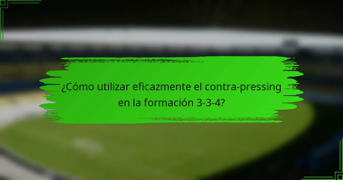 ¿Cómo utilizar eficazmente el contra-pressing en la formación 3-3-4?