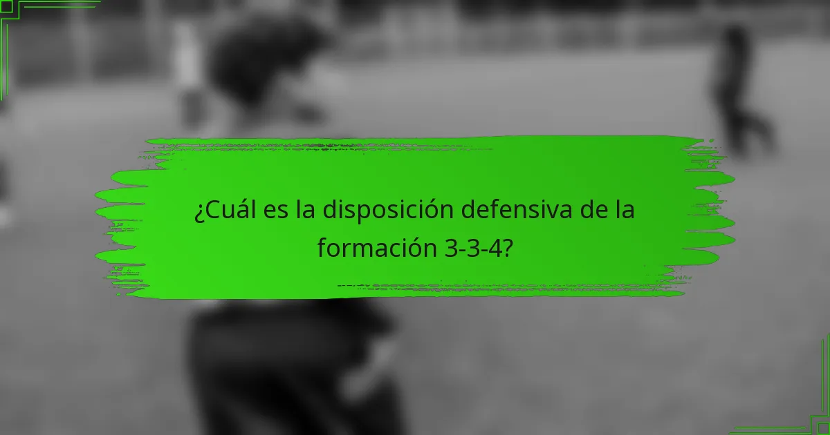 ¿Cuál es la disposición defensiva de la formación 3-3-4?