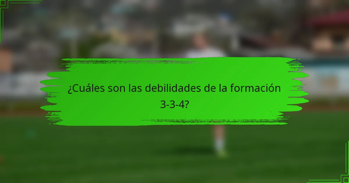 ¿Cuáles son las debilidades de la formación 3-3-4?