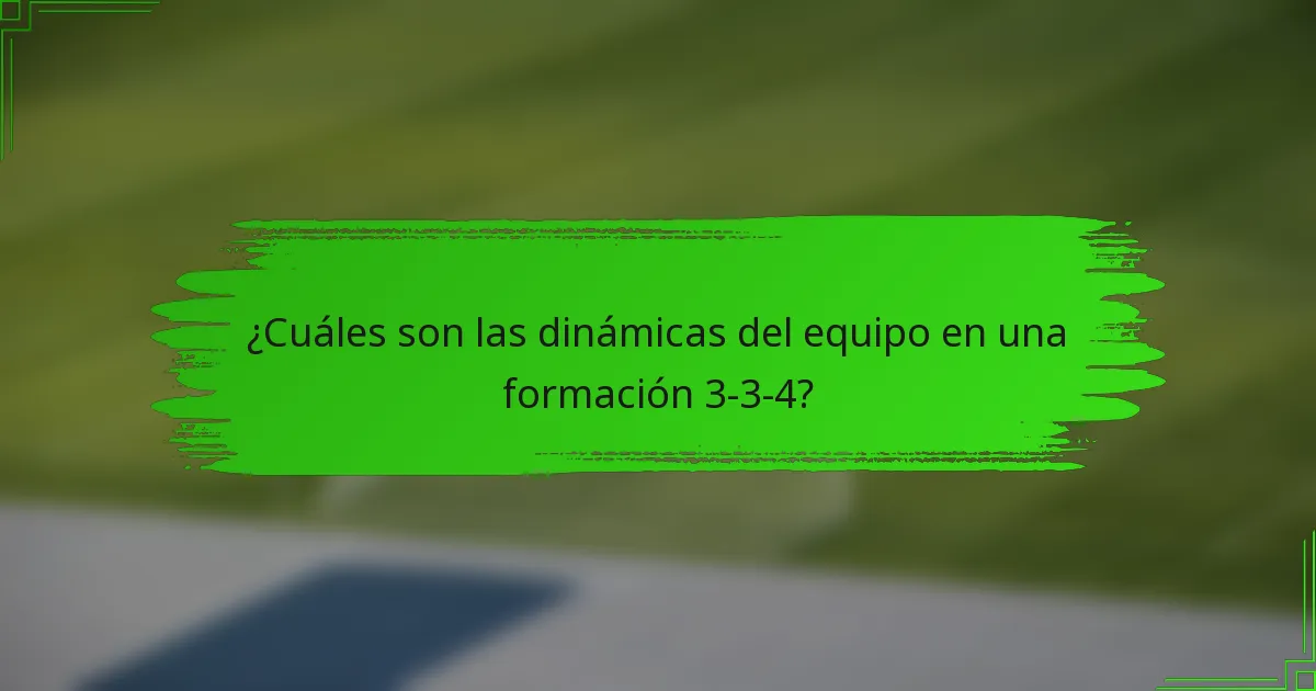 ¿Cuáles son las dinámicas del equipo en una formación 3-3-4?