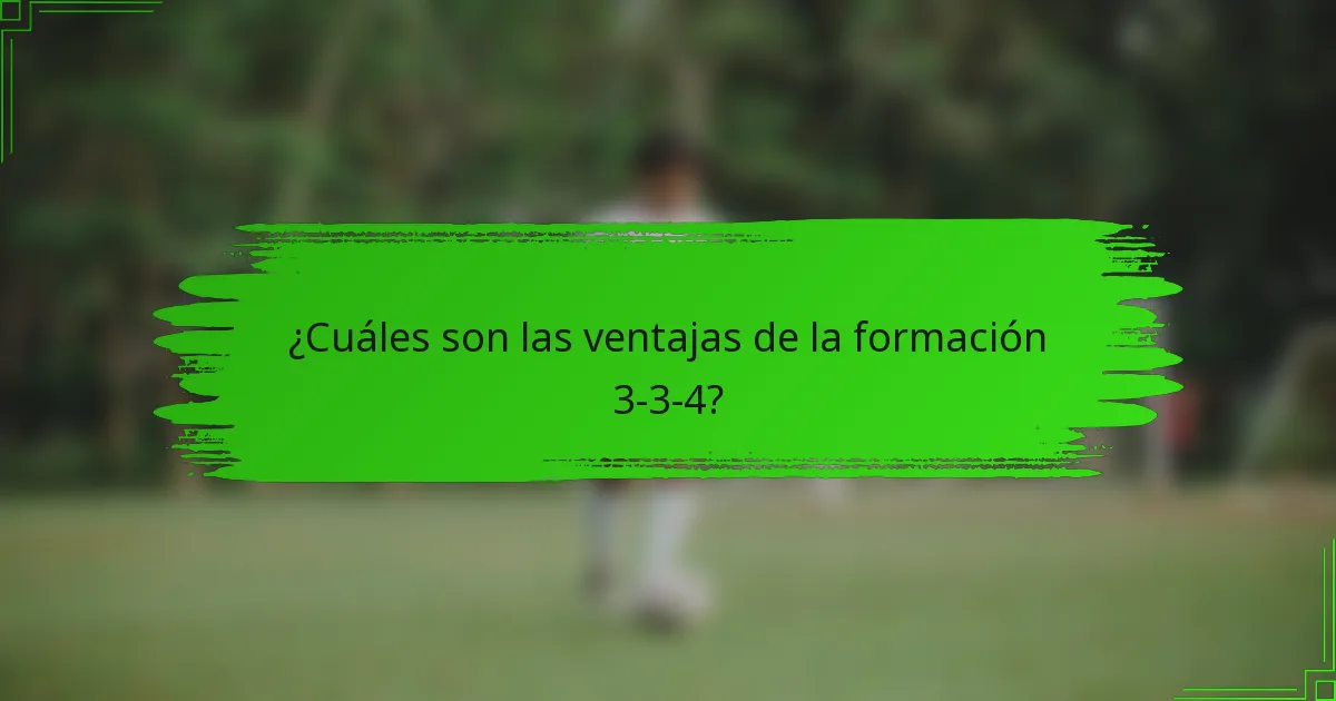 ¿Cuáles son las ventajas de la formación 3-3-4?