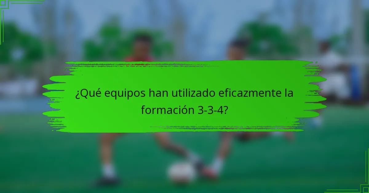 ¿Qué equipos han utilizado eficazmente la formación 3-3-4?